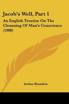 portada jacob's well, part 1: an english treatise on the cleansing of man's conscience (1900) (en Inglés)