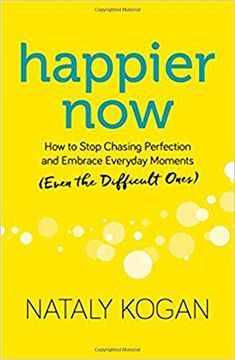 portada Happier Now: How to Stop Chasing Perfection and Embrace Everyday Moments (Even the Difficult Ones) (en Inglés)