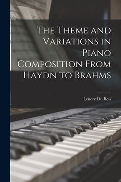 portada The Theme and Variations in Piano Composition From Haydn to Brahms (en Inglés)