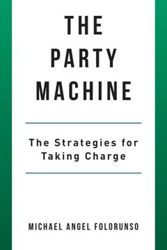 portada The Party Machine: The Strategies for Taking Charge