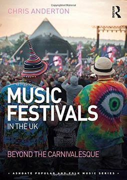 portada Music Festivals in the uk: Beyond the Carnivalesque (Ashgate Popular and Folk Music Series) (en Inglés)
