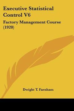 portada executive statistical control v6: factory management course (1920) (en Inglés)