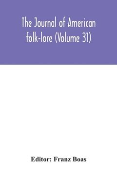 portada The journal of American folk-lore (Volume 31) (en Inglés)