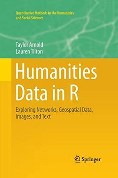 portada Humanities Data in r: Exploring Networks, Geospatial Data, Images, and Text (Quantitative Methods in the Humanities and Social Sciences) (en Inglés)
