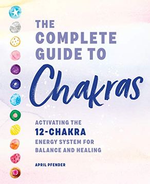 portada The Complete Guide to Chakras: Activating the 12-Chakra Energy System for Balance and Healing (in English)