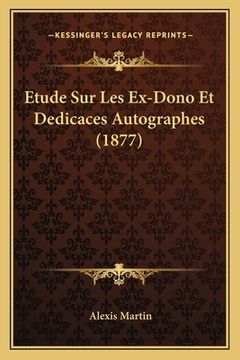 portada Etude Sur Les Ex-Dono Et Dedicaces Autographes (1877) (en Francés)