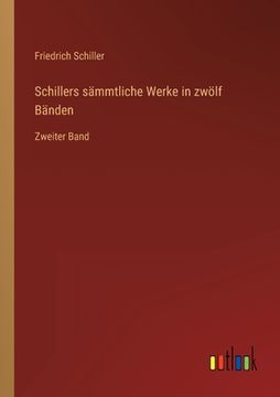 portada Schillers sämmtliche Werke in zwölf Bänden: Zweiter Band (en Alemán)