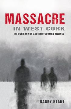 portada Massacre in West Cork: The Dunmanway and Ballygroman Killings (en Inglés)