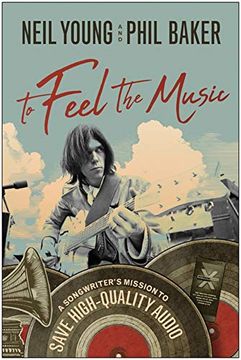 portada To Feel the Music: A Songwriter's Mission to Save High-Quality Audio (en Inglés)