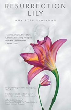 portada Resurrection Lily: The Brca Gene, Hereditary Cancer & Lifesaving Whispers From the Grandmother i Never Knew 