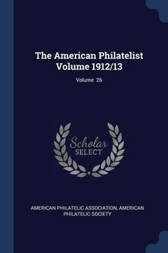 portada The American Philatelist Volume 1912/13; Volume 26