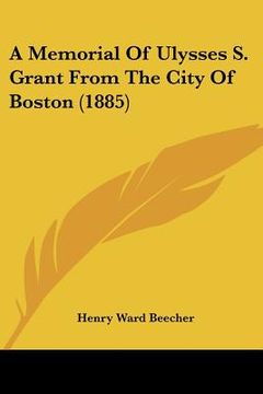 portada a memorial of ulysses s. grant from the city of boston (1885) (en Inglés)