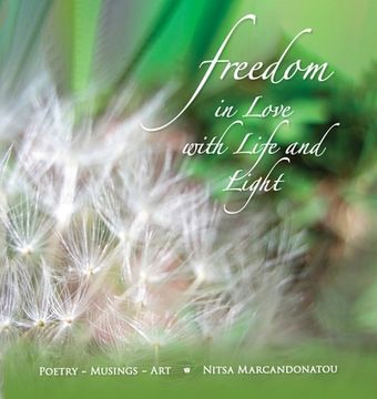 portada Freedom in Love with LIfe and Light: Poetry, Musings, Art (en Inglés)