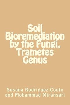 portada Soil Bioremediation by the Fungi, Trametes Genus (en Inglés)