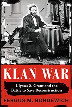 portada Klan War: Ulysses s. Grant and the Battle to Save Reconstruction (en Inglés)