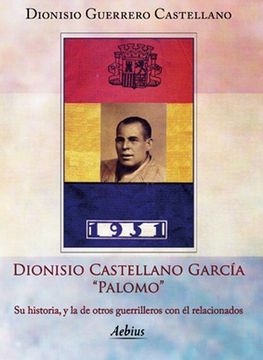 portada Dionisio Castellano García "Palomo" Su historia, y la de otros guerrilleros con él relacionados