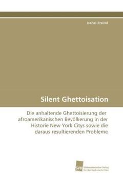portada Silent Ghettoisation: Die anhaltende Ghettoisierung der  afroamerikanischen Bevölkerung in der Historie New York Citys sowie die daraus resultierenden Probleme