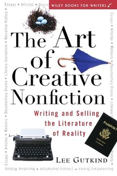 portada The Art of Creative Nonfiction: Writing and Selling the Literature of Reality (in English)