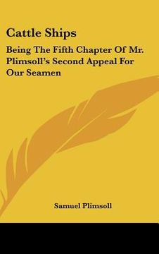 portada cattle ships: being the fifth chapter of mr. plimsoll's second appeal for our seamen (en Inglés)