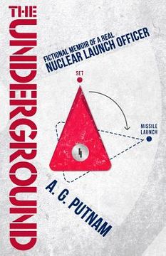 portada The Underground: Fictional Memoir of a Real Nuclear Launch Officer (in English)