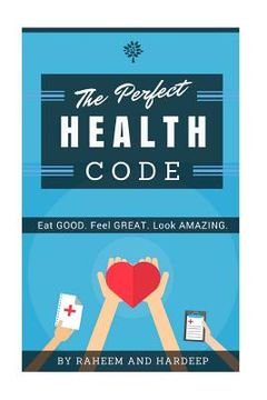 portada The Perfect Health Code: Eat GOOD. Look GREAT. Feel AMAZING. (in English)