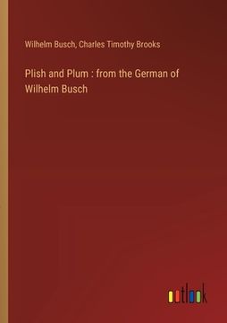 portada Plish and Plum: from the German of Wilhelm Busch