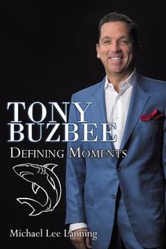 portada Tony Buzbee: Defining Moments (en Inglés)