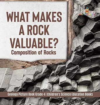 portada What Makes a Rock Valuable? Composition of Rocks | Geology Picture Book Grade 4 | Children'S Science Education Books (en Inglés)