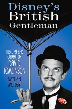 portada Disney's British Gentleman: The Life and Career of David Tomlinson (en Inglés)