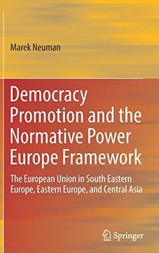 portada Democracy Promotion and the Normative Power Europe Framework: The European Union in South Eastern Europe, Eastern Europe, and Central Asia (en Inglés)