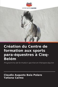 portada Création du Centre de formation aux sports para-équestres à Cieq-Belém (en Francés)