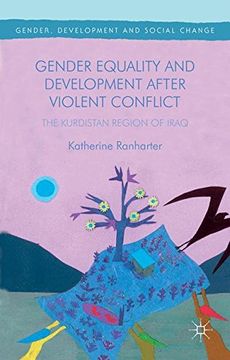 portada Gender Equality and Development After Violent Conflict: The Kurdistan Region of Iraq (Gender, Development and Social Change)