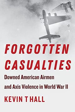 portada Forgotten Casualties: Downed American Airmen and Axis Violence in World war ii (World war ii: The Global, Human, and Ethical Dimension) (en Inglés)