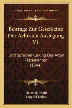 portada Beitrage Zur Geschichte Der Aeltesten Auslegung V1: Und Spracherklarung Des Alten Testamentes (1844) (en Alemán)