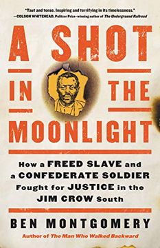 portada A Shot in the Moonlight: How a Freed Slave and a Confederate Soldier Fought for Justice in the jim Crow South (en Inglés)