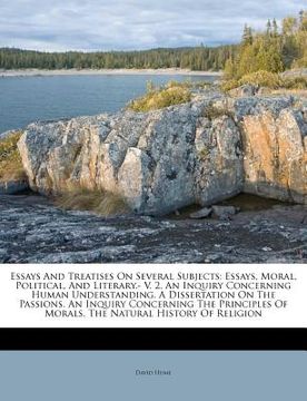 portada essays and treatises on several subjects: essays, moral, political, and literary.- v. 2. an inquiry concerning human understanding. a dissertation on (en Inglés)