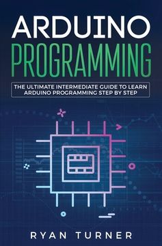 portada Arduino Programming: The Ultimate Intermediate Guide to Learn Arduino Programming Step by Step (in English)