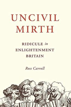 portada Uncivil Mirth: Ridicule in Enlightenment Britain