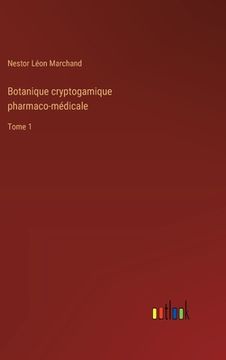 portada Botanique cryptogamique pharmaco-médicale: Tome 1 (en Francés)