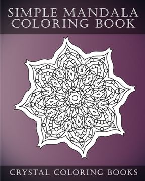 portada Simple Mandala Coloring Book: A Stress Relief Adult Coloring Book Containing 30 Mandala Coloring Pages.