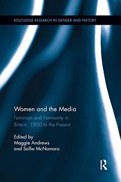 portada Women and the Media: Feminism and Femininity in Britain, 1900 to the Present (Routledge Research in Gender and History) (en Inglés)