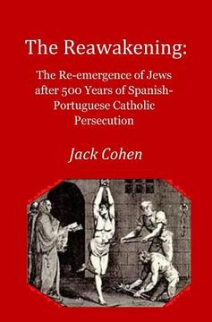 portada The Reawakening: The re-emergence of Jews after 500 years of Spanish-Portuguese Catholic Persecution (en Inglés)