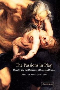 portada Passions in Play: Thyestes and the Dynamics of Senecan Drama (in English)