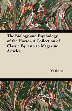 portada the biology and psychology of the horse - a collection of classic equestrian magazine articles