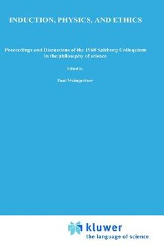 portada induction, physics and ethics: proceedings and discussions of the 1968 salzburg colloquium in the philosophy of science (in English)