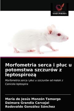 portada Morfometria serca i pluc u potomstwa szczurów z leptospirozą (en Polaco)