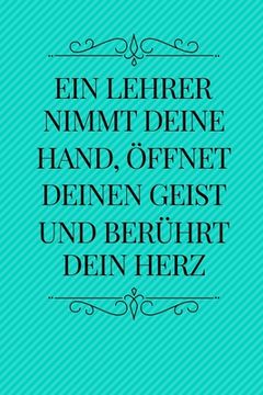 portada Ein Lehrer Nimmt Deine Hand, Öffnet Deinen Geist Und Berührt Dein Herz: A5 KARIERT Geschenkidee für Lehrer Erzieher - Abschiedsgeschenk Grundschule - (in German)