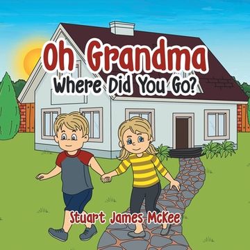 portada Oh Grandma Where Did You Go? (en Inglés)