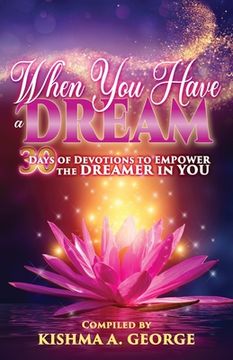 portada When You Have a Dream: 30 Days of Devotions to Empower the Dreamer in You