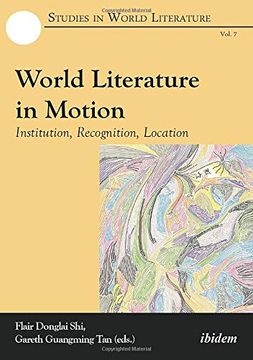portada World Literature in Motion: Institution, Recognition, Location (Studies in World Literature) (in English)
